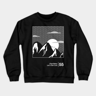 Chet Baker - Let's Get Lost / Minimal Style Graphic Design Artwork Crewneck Sweatshirt